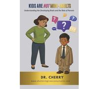 Kids Are Not Mini-Adults: Understanding the Developing Brain and the Role of Parents