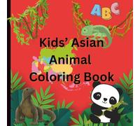 Kids Asian Animal Coloring Book A-Z: Educational Coloring Pages With Asian Animals and Alphabets for Preschool and Elementary Children Ages 3-10