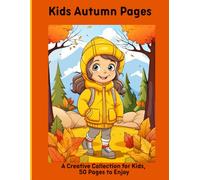 Kids Autumn Pages: A Creative Collection for Kids, 50 Pages to Enjoy
