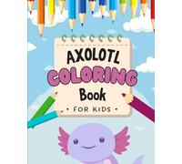 Kids Axolotl Coloring Book