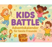 Kids Battle - Adventskalender für beste Freunde: Das interaktive Adventsbuch zum Mitmachen, Lachen & Entdecken - für Kinder ab 6 Jahren, Geschwister & beste Freunde
