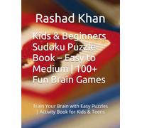 Kids & Beginners Sudoku Puzzle Book - Easy to Medium | 100+ Fun Brain Games: Train Your Brain with Easy Puzzles | Activity Book for Kids & Teens