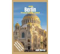 Kids Berlin Travel Guide 2025: The Ultimate Family Guide to Berlin’s Best Kid-Friendly Spots