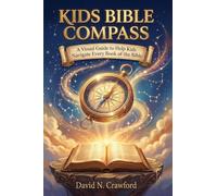 KIDS BIBLE COMPASS: A Visual Guide to Help Kids Navigate Every Book of the Bible
