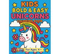 Kids Bold And Easy Unicorns Coloring Book: 40 Simple Large Print, Big Magical Designs for Kids Ages 4 and Up and Seniors