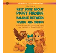 Kids' Book About Piggy Finding Balance Between Giving and Taking: A Mindful Story About Gratitude, Giving, and the Magic of Thoughtful Gifts: 3
