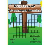 Kids Book Of Crossword Puzzles: Crossword Puzzle Book for Kids Ages 6-10 | Fun Brain-Boosting Word Games for Children and 3rd Graders | Easy Learning Activities