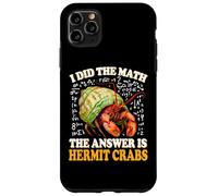 Kids Boys Girls I Did The Math Answer Pet Hermit Crab Lover Custodia per iPhone 11 Pro Max