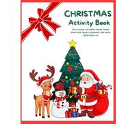 Kids Christmas Coloring and Activity Book:: Fun Holiday Coloring Pages, Crosswords, Word Searches, Mazes, Matching Games and Drawing Activities for Ages 4-10