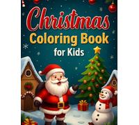 Kids Christmas Coloring Book: 50+ Easy & Fun Holiday Designs with Santa, Reindeer & Winter Scenes: Perfect Holiday Activity for Toddlers & Children - Festive Coloring Pages for Christmas Gifts