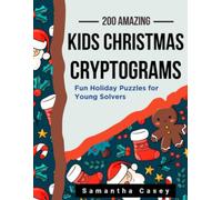 Kids Christmas Cryptograms: 200 Fun Holiday Puzzles for Young Solvers Ages 7-12: Large Print Christmas Brain Games, Festive Activities for Children, Holiday Puzzle Book for Kids