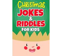 Kids Christmas Gifts: CHRISTMAS JOKES & RIDDLES FOR KIDS: The funny Christmas Jokes, Riddles, Tongue Twisters, Knock-Knock Jokes, and One Liners for Kids (Stocking Filler Ideas For Kids).