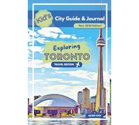 Kid's City Guide & Journal - Exploring Toronto - Travel Edition: New 2026 Edition