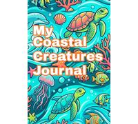 Kids Coastal Creatures Journal: Fun Ocean Adventure Notebook for Kids with Sea Turtles, Dolphins, Fish & Underwater Friends
