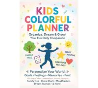 Kids Colorful Planner: 49+ Fun Guided Pages for Creativity, Emotions, Habits & Daily Adventures, build healthy habits, and nurture emotional growth in children aged 5-12