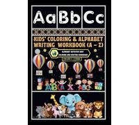 Kids' Coloring & Alphabet Writing Workbook (A - Z): -Alphabet Artistry: Kids' Coloring and Writing Workbook