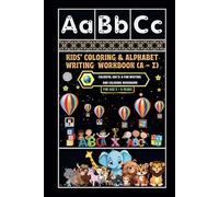 Kids' Coloring & Alphabet Writing Workbook (A - Z): -Colorful ABCs: A Fun Writing and Coloring Workbook