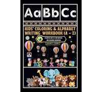 Kids' Coloring & Alphabet Writing Workbook (A - Z): -Colorful ABCs: A Fun Writing and Coloring Workbook
