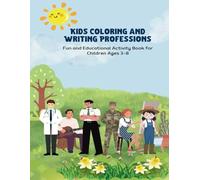 Kids Coloring and Writing Professions: Fun and Educational Activity Book for Children Ages 3-8