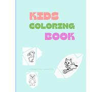 Kids coloring book (100 arts) : simple and easy animal drawings: Fill in colors and dive into the world of creativity