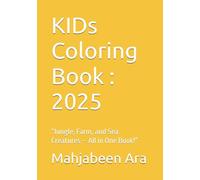 KIDs Coloring Book : 2025: “Jungle, Farm, and Sea Creatures - All in One Book!”