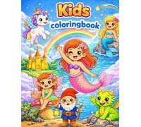 Kids coloring book: 50 fun illustrations of Mermaids, Fairies, Dwarves, Dragons, Unicorns