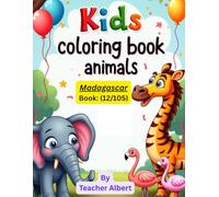 Kids Coloring Book: Animals; (12/105); Madagascar Animal Adventure: A Coloring Journey: Explore the Exotic Animals of Madagascar Through Coloring for Kids Ages 3-6