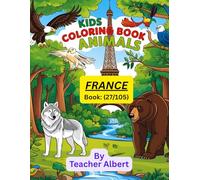 Kids Coloring Book: Animals; (27/105); French Animal Friends: A Coloring Adventure: Explore France's Wildlife Through Fun and Easy Coloring Pages for Kids Ages 3-6