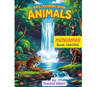 Kids Coloring Book: Animals; (54/105); Honduras Animal Adventure: A Kids' Coloring Journey: Explore and Color the Vibrant Wildlife of Honduras - Perfect for Ages 3-6