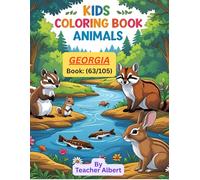 Kids Coloring Book: Animals; (63/105); Georgia's Animal Adventure: A Kids' Coloring Book: Explore the Wildlife of Georgia Through Fun and Easy Coloring Pages for Ages 3-6