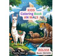 Kids Coloring Book: Animals; (92/105); Bolivian Animal Adventure: A Kids' Coloring Journey: Explore the Vibrant Wildlife of Bolivia Through 30 Fun Coloring Pages for Ages 3-6