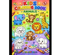 Kids Coloring Book - Animals: Fun & Easy Animal Coloring Pages for Kids Ages 3-6