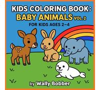 KIDS COLORING BOOK: BABY ANIMALS VOL. 2: FOR KIDS AGES 2-4