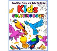Kids Coloring Book - Beautiful, Flying and Colorful Birds: This exciting Coloring Book is filled with enjoyment and attractive pages that will keep ... size 8.5 x 11 inches (21.59 x 27.94 cm)