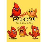 Kids coloring book: Crazy Cardinal bird , BOLD & Easy 52 Designs