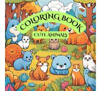 KIDS COLORING BOOK - CUTE ANIMALS | EASY & FUN COLORING ANIMALS FOR TODDLERS,PRESCHOOL & KINDERGARTEN FOR AGES 2-5 YEARS: Educational Coloring Book for Kids