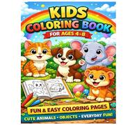 Kids Coloring Book for Ages 4-8: Fun & Easy Cute Animals, Objects and Daily Life Coloring Pages for Kids