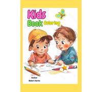 Kids Coloring Book: "This kids' coloring book is specially designed by kids, for kids-packed with fun activities that spark creativity while sharpening young minds!"