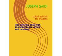 kids coloring book with animals, vowels and numbers: coloring book for children