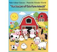 Kids Colour Canvas - Paint the Wonder World: "The Wonders of Cute Farm Animals"
