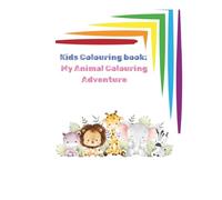 Kids Colouring Book: My Animal Colouring Adventure