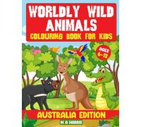 Kids Colouring Book -Worldly Wild Animals-Australia Edition- Ages 6-12 yrs - Childrens Activity Book: Australia Edition