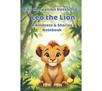 Kids Companion Notebook™: Leo The Lion - A Kindness and Sharing Notebook