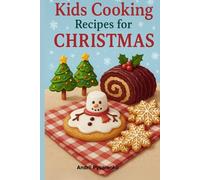 Kids Cooking Recipes for Christmas: Festive Holiday Cookbook with Easy Christmas Baking and Fun Seasonal Treats