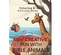 KIDS' CREATIVE FUN WITH BIBLE ANIMALS: Coloring & Activity Book for Ages 6-8 | Christian Kids Activity Book, Bible-Themed Coloring, Faith-Based Learning & Fun Puzzles