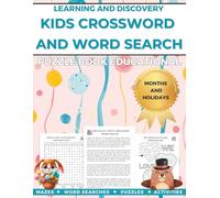 Kids Crossword and Word Search Learning and Discovery: Months and Holidays: Puzzle Book Educational Mazes Word Searches Puzzles