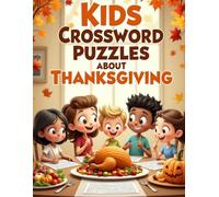 Kids Crossword Puzzles About Thanksgiving: Multiple Thanksgiving-themed crossword puzzles for kids