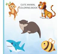 Kids Cute Animal Coloring Book: Educational Coloring Animal Book for Kids Ages 2-6