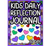 Kids' Daily Reflection Journal (30 Day): Daily Prompts to Inspire Thankfulness, Kindness, and Positivity