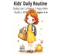 Kids' Daily Routine: Building Calm, Confidence & Happy Habits | Ages 3-6 | Autism & ADHD Friendly | 6x9 inches, 24 pages | A perfect gift for any occasion
